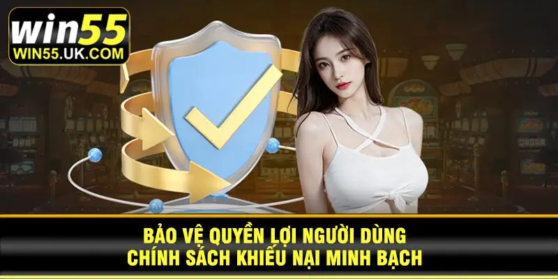 Bảo vệ quyền lợi người dùng, chính sách khiếu nại minh bạch