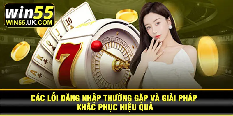 Các lỗi đăng nhập thường gặp và giải pháp khắc phục hiệu quả