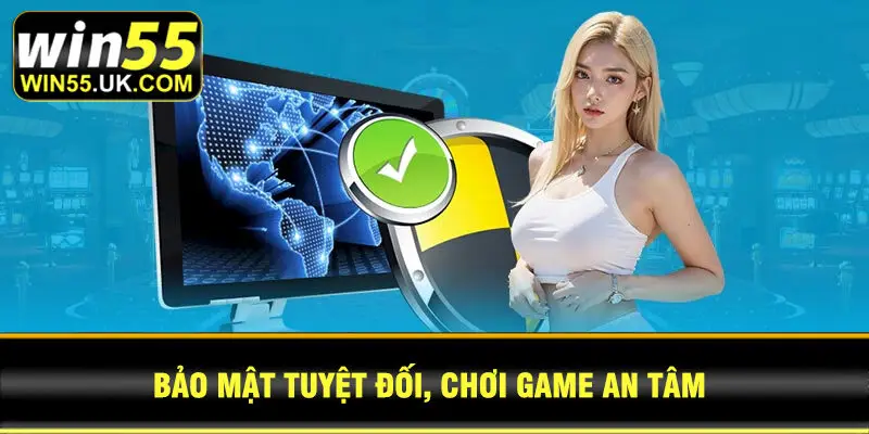 Bảo mật tuyệt đối, chơi game an tâm