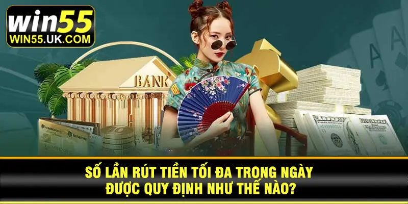 Số lần rút tiền tối đa trong ngày được quy định như thế nào?